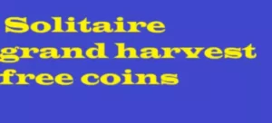 solitaire grand harvest free coins, solitaire grand harvest, solitaire grand harvest free coins 2021, solitaire grand harvest freebies.